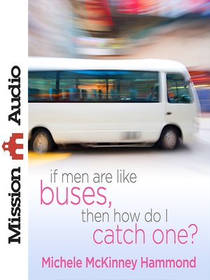 cover image of If Men Are Like Buses, Then How Do I Catch One?